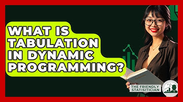 What Is Tabulation In Dynamic Programming? - The Friendly Statistician