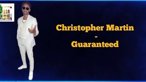 Christopher Martin - Guaranteed Lyrics