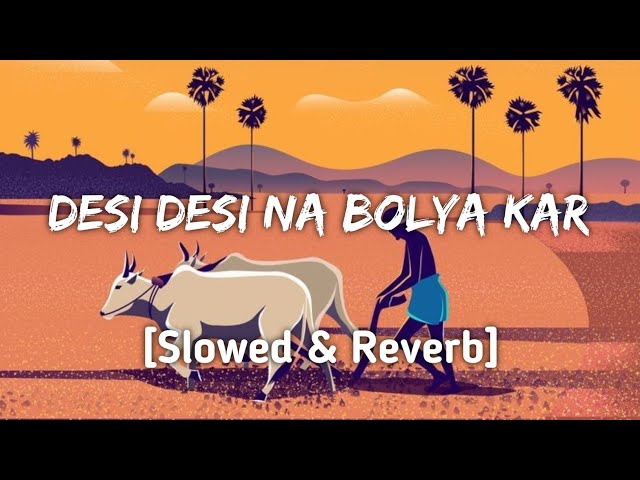 Desi Desi Na Bolya Kar Chori Re [Slowed & Reverb] - Raju Punjabi | Vicky Kajla || Haryanvi lo-Fi Mix class=