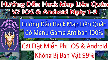 Hướng Dẫn HACK Map Liên Quân IOS & Android V7 Phiên Bản Mới Nhất Có Menu Full Chức Năng Antiban 100%