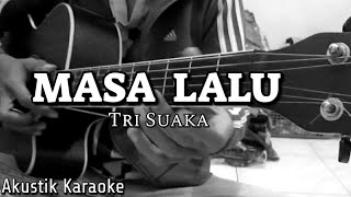 TRI SUAKA - MASA LALU (AKUSTIK KARAOKE)