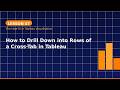 Lesson 47: How to Drill Down into Rows of a Cross-Tab in Tableau