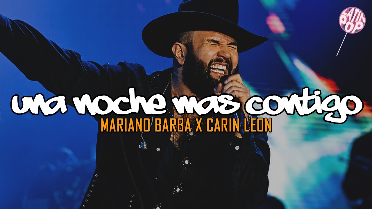 Mariano Barba, Carin Leon - Una Noche Más Contigo (Letra)
