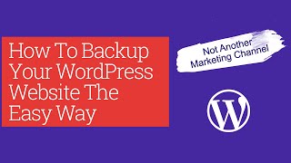 How To Back Up Your WordPress Website The Easy Way by Not Another Marketing Channel 20 views 3 years ago 6 minutes, 30 seconds