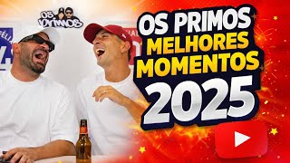 OS PRIMOS - MELHORES MOMENTOS 2025