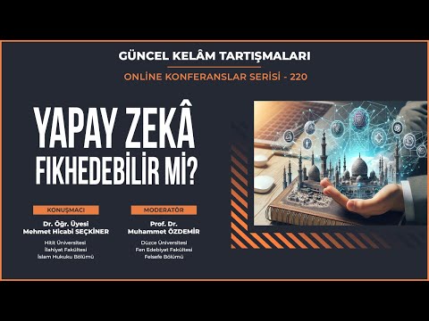 220- YAPAY ZEKA FIKHEDEBİLİR Mİ? Mehmet Hicabi Seçkiner, Muhammet Özdemir