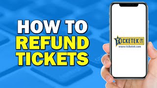 How To Refund Tickets On Ticketek (Quick Tutorial)