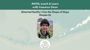 Lunch and Learn: Distorted Reality, How the Shape of Maps Shapes Us Cameron Dean