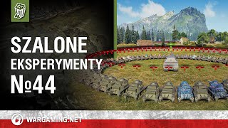 Szalone eksperymenty №44 [World of Tanks Polska]