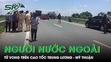 Người nước ngoài tử vong bất thường trên cao tốc Trung Lương - Mỹ Thuận, công an điều tra khẩn