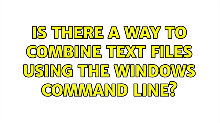 Is there a way to combine text files using the Windows command line? (2 Solutions!!)
