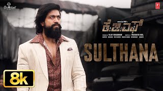 Sulthana [8K] Video Song | KGF Chapter 2 | Rocking Star Yash | Prashanth Neel | Ravi B | Hombale
