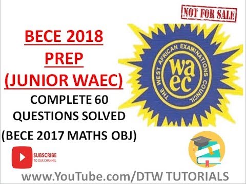 BECE 2018 Prep: Maths Complete 60 Questions Solved(Junior WAEC Obj)