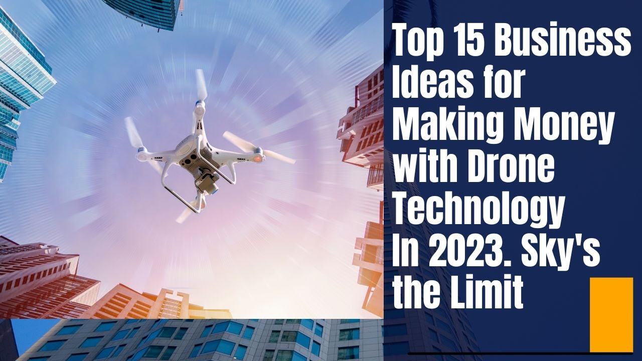 9 Drone Business Ideas To Start In 2023