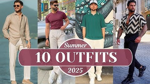 10 Latest Summer Outfit Ideas for Men 2025 | Men's Fashion