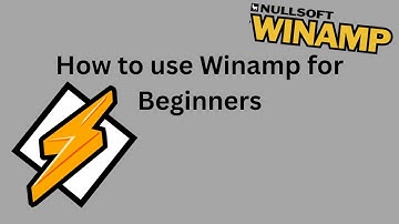 How to use Winamp for Beginners