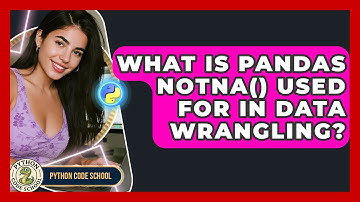 What Is Pandas Notna() Used For In Data Wrangling? - Python Code School