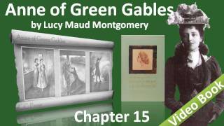 Chapter 15 - Anne of Green Gables by Lucy Maud Montgomery - A Tempest in the School Teapot