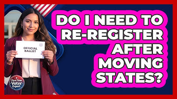 Do I Need to Re-Register After Moving States?