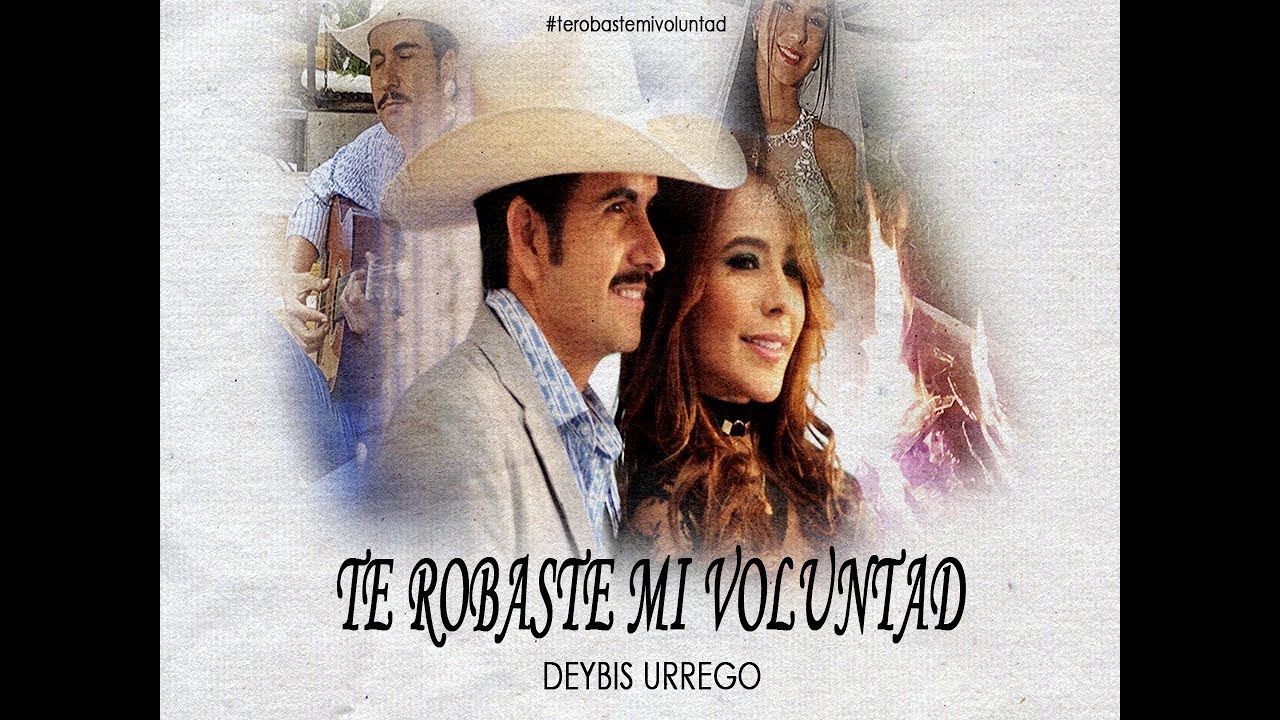 TE ROBASTE MI VOLUNTAD | Deybis Urrego