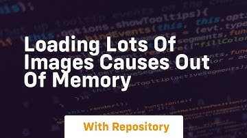 loading lots of images causes out of memory