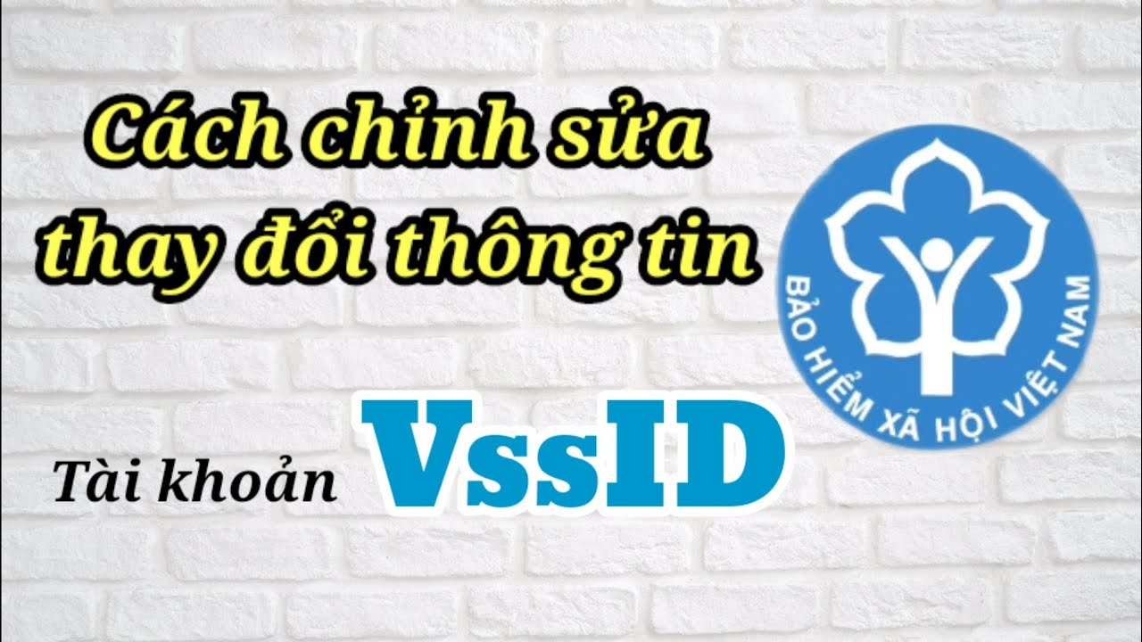 Cách chỉnh sửa, thay đổi thông tin tài khoản VssID // Bảo hiểm xã hội số VssID