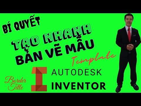 Cách nhanh nhất để tạo khung tên (Title Blocks) và bản vẽ mẫu (Template) trong Autodesk Inventor