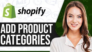 How To Add Product Categories In Shopify 2024 (For Beginners)