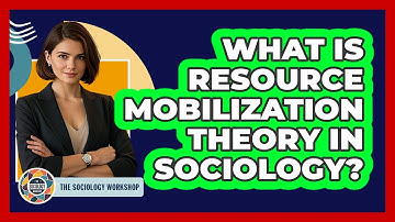 What Is Resource Mobilization Theory In Sociology? - The Sociology Workshop