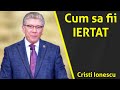 Cristian Ionescu - Cum sa fii IERTAT | Predici 2020