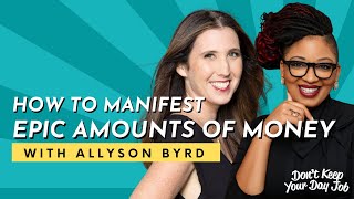 How to Manifest Epic Amounts of Money & Step Fully into Your Power  Allyson Byrd