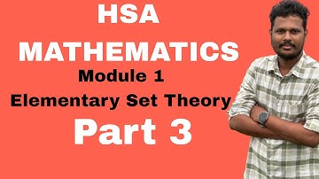 HSA MATHEMATICS | MODULE 1 | ELEMENTARY SET THEORY | PART 3 | MATHEMATICS | HIGH SCHOOL ASSISTANT