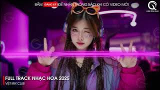 NHẠC TRUNG QUỐC REMIX 2025 - NHẠC HOA REMIX HOT TIKTOK - FULL SET NHẠC TRUNG REMIX HAY 2025