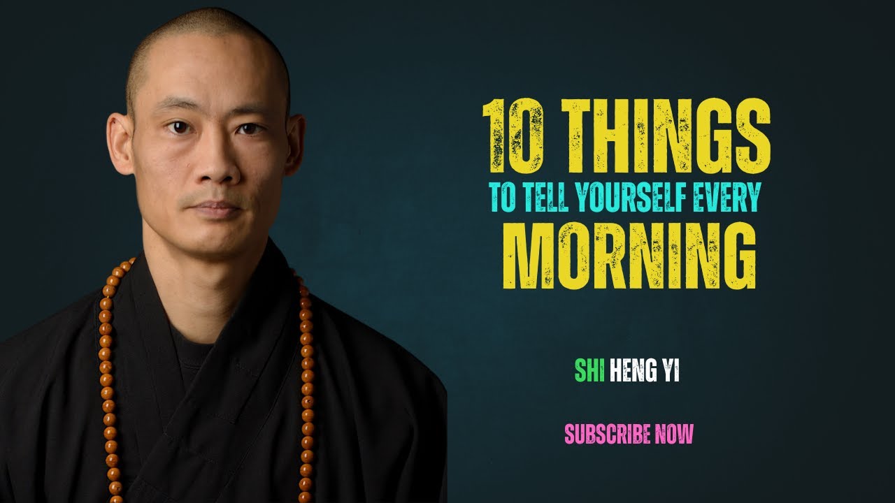 10 Powerful Things to Tell Yourself Every Morning I MASTER SHI HENG YI ...