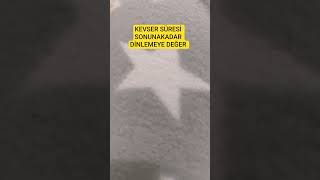 Kevser Süresi̇ Sonunakadar Di̇nlemeye Değer