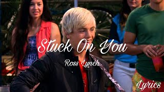 Ross Lynch - Stuck on You (Lyrics) [From Austin & Ally]