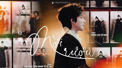 「Vietsub｜Pinyin」Mời Rượu 让酒 - MĐHĐ Lưu Vũ Ninh｜STAGE: Đêm Giao Thừa Giang Tô Vệ Thị
