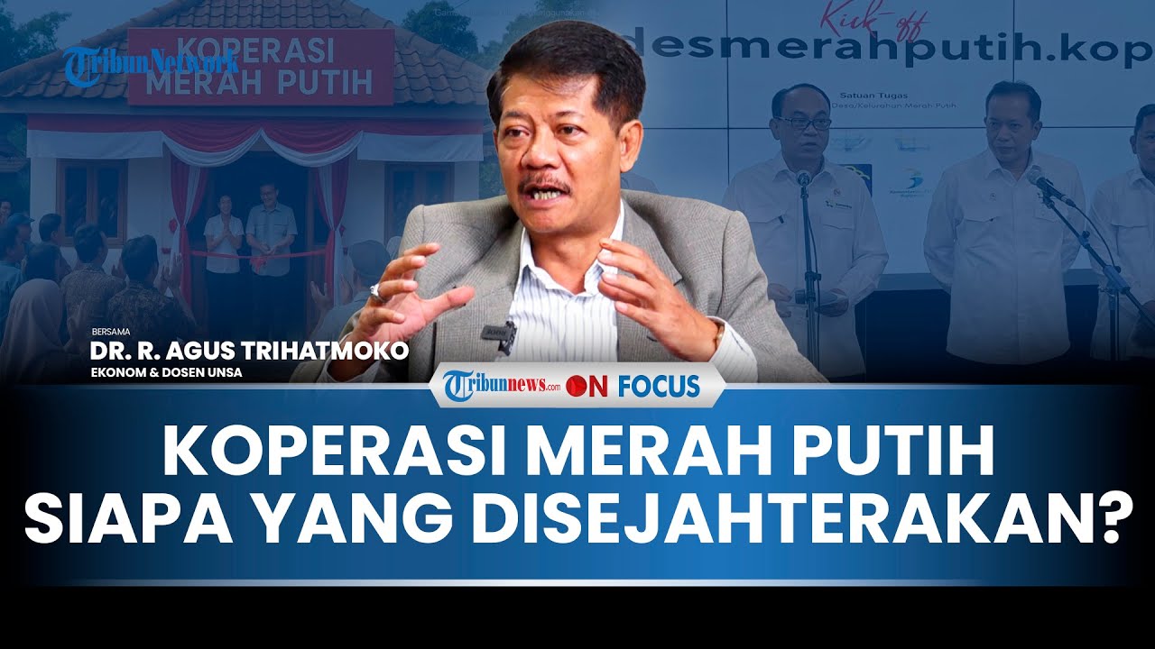 [FULL] Koperasi Desa Merah Putih Ladang Ekonomi atau Korupsi? Ekonom: Jangan Sampai Ulang Orde Baru