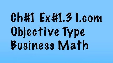 07: Ex# 1.3 Obj Type / I.com Part-1 / B.Math / PTB + Federal Board