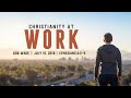 "Christianity at Work" - Ephesians 6:5-9 - Bob Wade