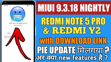 MIUI 10 9.3.18 NIGHTLY UPDATE |ANDROID PIE FOR REDMI NOTE 5 PRO & REDMI Y2 आया क्या?