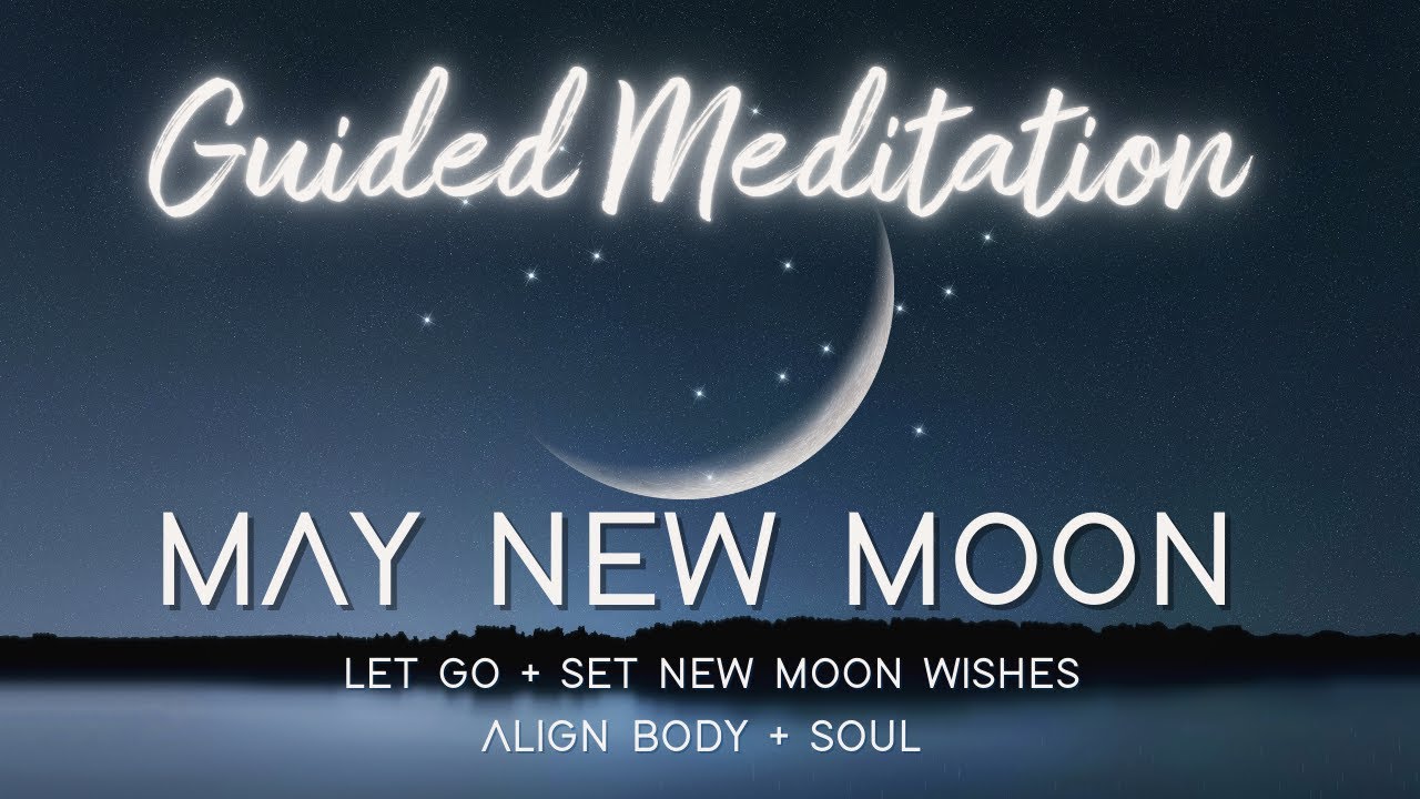 May New Moon Guided Meditation | Body + Soul Alignment | Manifest - YouTube