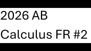 2026 AB Calculus Free Response #2