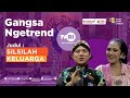 Gangsa ngetrend silsilah keluarga part 14