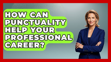 How Can Punctuality Help Your Professional Career? - First Job Success Guide