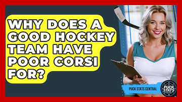 Why Does A Good Hockey Team Have Poor Corsi For? - Puck Stats Central