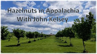 Growing Hazelnuts in West Virginia with John Kelsey