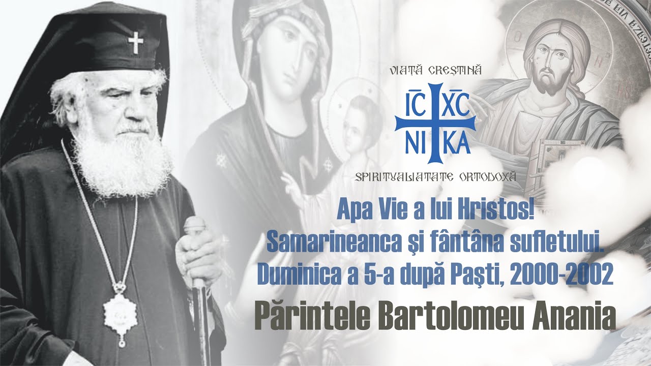 IPS Bartolomeu Anania - Femeia samarineancă și fântâna sufletului. Apa Vie a lui Hristos! 2000-2002