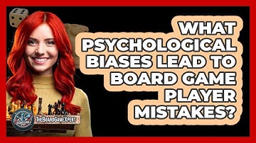 What Psychological Biases Lead To Board Game Player Mistakes? - The Board Game Xpert