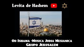 Od Yishama - עוד ישמע - Grupo Jerusalem - Levita de Hashem